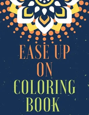 Uľahčite si vyfarbovanie - Ease Up On Coloring Book