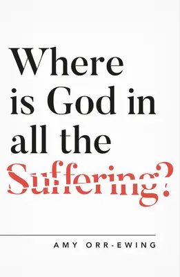 Kde je Boh vo všetkom tom utrpení? - Where Is God in All the Suffering?
