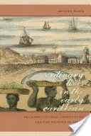Obyčajné životy v ranom Karibiku: Náboženstvo, koloniálna konkurencia a politika zisku - Ordinary Lives in the Early Caribbean: Religion, Colonial Competition, and the Politics of Profit