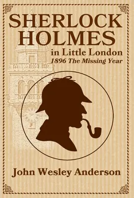 Sherlock Holmes v malom Londýne 1896 Chýbajúci rok - Sherlock Holmes in Little London 1896 The Missing Year