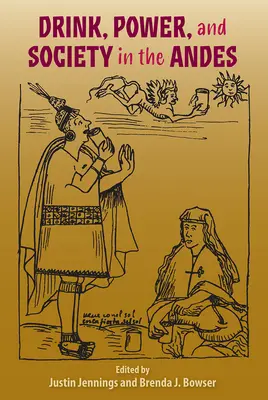 Pitie, moc a spoločnosť v Andách - Drink, Power, and Society in the Andes