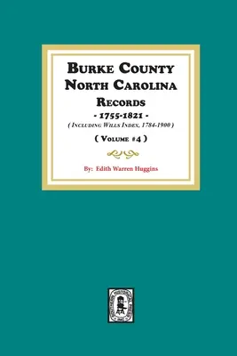 Burke County, North Carolina Records, 1755-1821 vrátane Will Index, 1784-1900. ( zväzok č. 4 ) - Burke County, North Carolina Records, 1755-1821 including Will Index, 1784-1900. ( Volume #4 )