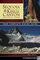 Národné parky Sequoia a Kings Canyon: Váš kompletný sprievodca pešou turistikou - Sequoia & Kings Canyon National Parks: Your Complete Hiking Guide