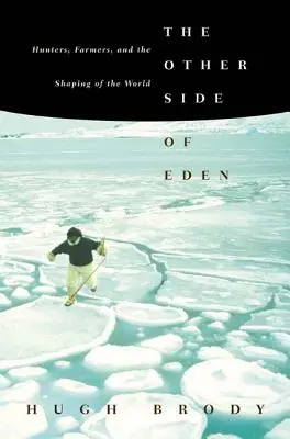 Druhá strana raja: Lovci, poľnohospodári a formovanie sveta - The Other Side of Eden: Hunters, Farmers, and the Shaping of the World