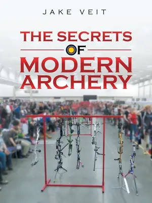 Tajomstvá modernej lukostreľby - The Secrets of Modern Archery