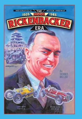 Indianapolis Motor Speedway - éra Eddieho Rickenbackera - Indianapolis Motor Speedway- the Eddie Rickenbacker Era