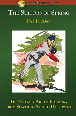 Nápadníci jari: Osamelé umenie nadhadzovania od Seavera po Saina a Dalkowského - The Suitors of Spring: The Solitary Art of Pitching, from Seaver to Sain to Dalkowski