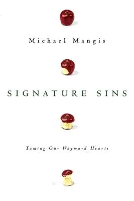 Signature Sins (Podpisové hriechy): Krotenie našich nepoddajných sŕdc - Signature Sins: Taming Our Wayward Hearts