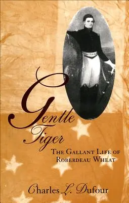 Nežný tiger: The Gallant Life of Roberdeau Wheat - Gentle Tiger: The Gallant Life of Roberdeau Wheat