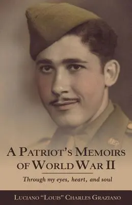 Spomienky vlastenca na prvú svetovú vojnu: Očami, srdcom a dušou - A Patriot's Memoirs of World War Ii: Through My Eyes, Heart, and Soul