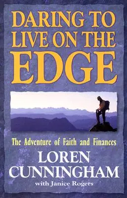 Odvážne žiť na hrane: Dobrodružstvo viery a financií (revidované vydanie) - Daring to Live on the Edge: The Adventure of Faith and Finances (Revised)