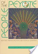 Ľudia peyotlu: História, náboženstvo a prežitie indiánov Huichol - People of the Peyote: Huichol Indian History, Religion, and Survival