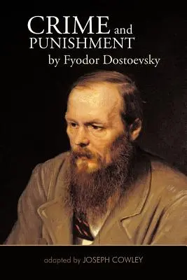 Zločin a trest by Fiodor Dostojevskij: Adaptácia: Joseph Cowley - Crime and Punishment by Fyodor Dostoevsky: Adapted by Joseph Cowley