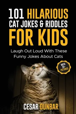 101 veselých vtipov a hádaniek o mačkách pre deti: Vtipné vtipy o mačkách (S 35+ OBRÁZKAMI): Smejte sa nahlas! - 101 Hilarious Cat Jokes & Riddles For Kids: Laugh Out Loud With These Funny Jokes About Cats (WITH 35+ PICTURES)!