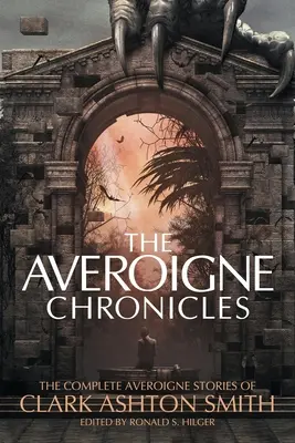 Kroniky Averoigne: Kompletné príbehy z Averoigne Clarka Ashtona Smitha - The Averoigne Chronicles: The Complete Averoigne Stories of Clark Ashton Smith