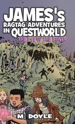 James's Ragtag Adventures in Questworld: Oko Zeme - James's Ragtag Adventures in Questworld: The Eye of the Earth