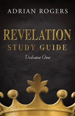Sprievodca štúdiom Zjavenia (1. diel): Výkladová analýza kapitol 1-13 - Revelation Study Guide (Volume 1): An Expository Analysis of Chapters 1-13