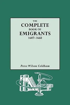 Kompletná kniha emigrantov, 1607-1660 - Complete Book of Emigrants, 1607-1660