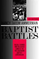 Baptistické bitky: Spoločenské zmeny a náboženské konflikty v Južnom baptistickom konvente - Baptist Battles: Social Change and Religious Conflict in the Southern Baptist Convention