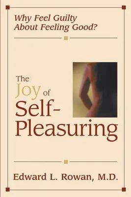 Radosť zo sebauspokojovania: Prečo sa cítiť vinný za to, že sa cítim dobre? - The Joy of Self-Pleasuring: Why Feel Guilty About Feeling Good?
