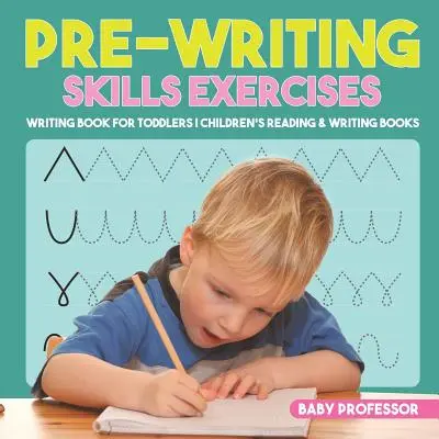 Cvičenia na predspisovné zručnosti - kniha na písanie pre batoľatá Detské knihy na čítanie a písanie - Pre-Writing Skills Exercises - Writing Book for Toddlers Children's Reading & Writing Books