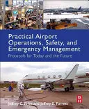 Praktická letisková prevádzka, bezpečnosť a krízové riadenie: Protokoly pre dnešok a budúcnosť - Practical Airport Operations, Safety, and Emergency Management: Protocols for Today and the Future