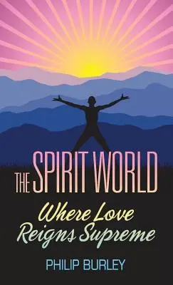 Svet duchov: Kde vládne láska - The Spirit World: Where Love Reigns Supreme