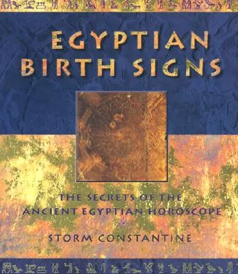 Egyptské znamenia narodenia: Tajomstvá staroegyptského horoskopu - Egyptian Birth Signs: The Secrets of the Ancient Egyptian Horoscope