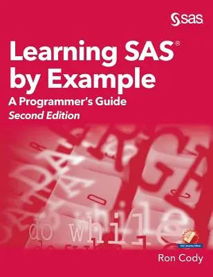 Učenie SAS na príklade: Príručka pre programátora, druhé vydanie - Learning SAS by Example: A Programmer's Guide, Second Edition