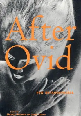 Podľa Ovídia: Nové metamorfózy - After Ovid: New Metamorphoses