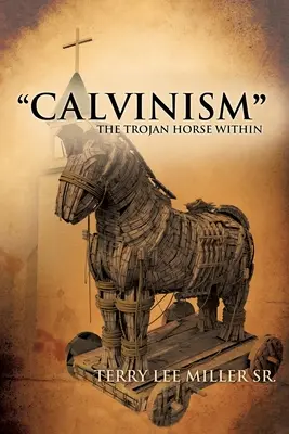 KALVINIZMUS“ Trójsky kôň vo vnútri“ - CALVINISM