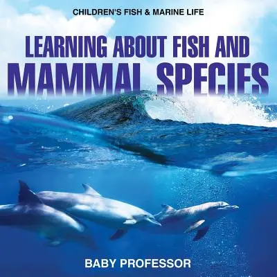 Poznávanie druhov rýb a cicavcov - Detské knihy o rybách a morskom živote - Learning about Fish and Mammal Species - Children's Fish & Marine Life