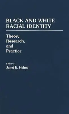 Čierna a biela rasová identita: Teória, výskum a prax - Black and White Racial Identity: Theory, Research, and Practice