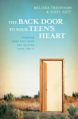 Zadné dvierka do srdca vášho tínedžera: Vydajte sa na cestu, aby ste zistili, čo potrebujú, a pomohli im to nájsť. - The Back Door To Your Teen's Heart: Learning What They Need and Helping Them Find It