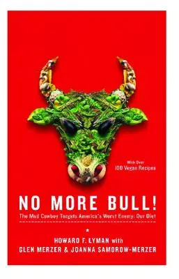 Už žiadna kravina!: Šialený kovboj sa zameriava na najhoršieho nepriateľa Ameriky: našu stravu - No More Bull!: The Mad Cowboy Targets America's Worst Enemy: Our Diet