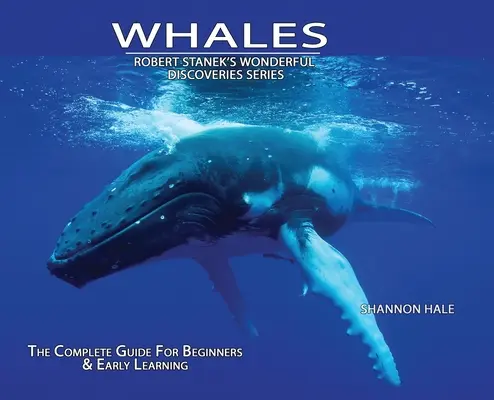 Veľryby, knižničné vydanie v tvrdej väzbe: Kompletný sprievodca pre začiatočníkov - Whales, Library Edition Hardcover: The Complete Guide for Beginners