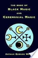 Kniha čiernej a obradnej mágie - The Book of Black Magic and Ceremonial Magic