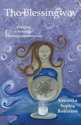 Požehnávacia cesta: Vytváranie krásneho obradu požehnania - The Blessingway: Creating a Beautiful Blessingway Ceremony