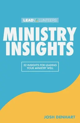 Ministry Insights (Poznatky o službe): 52 postrehov pre dobré vedenie vašej služby - Ministry Insights: 52 Insights For Leading Your Ministry Well