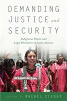 Žiadosť o spravodlivosť a bezpečnosť: Domorodé ženy a právna pluralita v Latinskej Amerike - Demanding Justice and Security: Indigenous Women and Legal Pluralities in Latin America