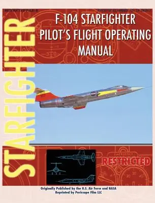 F-104 Starfighter Letové prevádzkové pokyny pre pilotov - F-104 Starfighter Pilot's Flight Operating Instructions