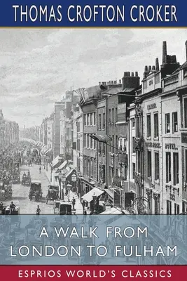Prechádzka z Londýna do Fulhamu (Esprios Classics) - A Walk From London to Fulham (Esprios Classics)