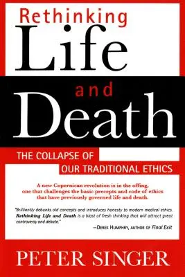 Prehodnotenie života a smrti: Kolaps našej tradičnej etiky - Rethinking Life and Death: The Collapse of Our Traditional Ethics