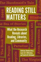 Na čítaní stále záleží: Čo odhaľuje výskum o čítaní, knižniciach a komunite - Reading Still Matters: What the Research Reveals about Reading, Libraries, and Community