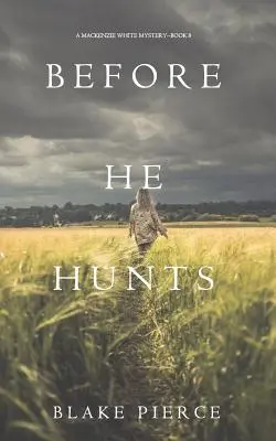 Predtým, než začne loviť (Záhada Mackenzie Whiteovej - kniha č. 8) - Before He Hunts (A Mackenzie White Mystery-Book 8)