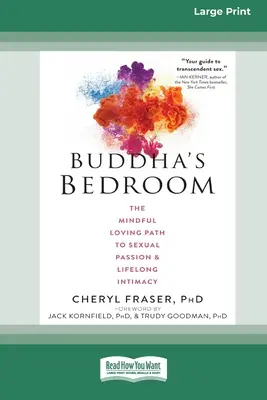 Budhova spálňa: Budha: Rozumná milujúca cesta k sexuálnej vášni a celoživotnej intimite (16pt Large Print Edition) - Buddha's Bedroom: The Mindful Loving Path to Sexual Passion and Lifelong Intimacy (16pt Large Print Edition)