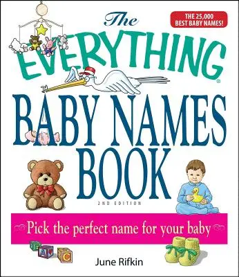 The Everything Baby Names Book, Completely Updated with 5,000 More Names! Vyberte dokonalé meno pre svoje dieťa - The Everything Baby Names Book, Completely Updated with 5,000 More Names!: Pick the Perfect Name for Your Baby