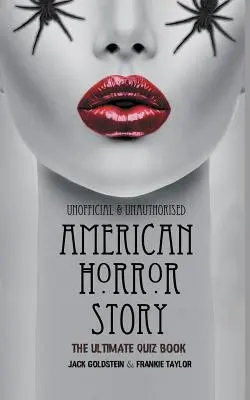 American Horror Story - The Ultimate Quiz Book: Viac ako 600 otázok a odpovedí - American Horror Story - The Ultimate Quiz Book: Over 600 Questions and Answers