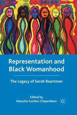 Reprezentácia a černošské ženstvo: Dedičstvo Sarah Baartmanovej - Representation and Black Womanhood: The Legacy of Sarah Baartman