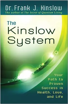 Kinslowov systém: Vaša cesta k osvedčenému úspechu v zdraví, láske a živote - The Kinslow System: Your Path to Proven Success in Health, Love, and Life